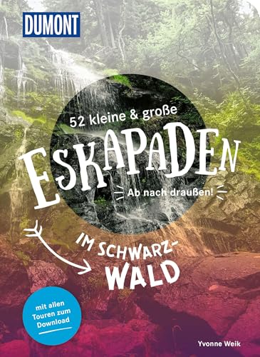 52 kleine & große Eskapaden im Schwarzwald: Ab nach draußen! (DUMONT Eskapaden) von Dumont Reise Vlg GmbH + C