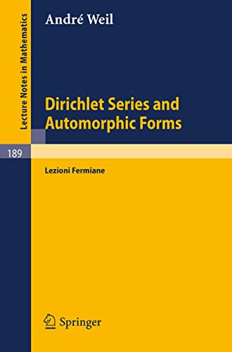 Dirichlet Series and Automorphic Forms: Lezioni Fermiane (Lecture Notes in Mathematics, 189, Band 189)