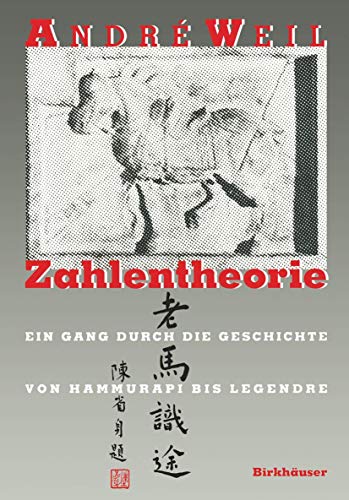 Zahlentheorie: Ein Gang durch die Geschichte Von Hammurapi bis Legendre (History of Mathematics) von Birkhäuser