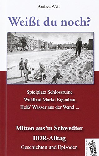Schwedt - Mitten aus´m Schwedter DDR-Alltag: Weißt du noch? Geschichten und Episoden