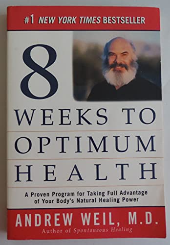 Eight Weeks to Optimum Health: A Proven Program for Taking Full Advantage of Your Body's Natural Healing Power