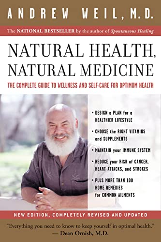 Natural Health, Natural Medicine: The Complete Guide to Wellness and Self-Care for Optimum Health Natural Health, Natural Medicine: The Complete Guide to Wellness and Self-Care for Optimum Health