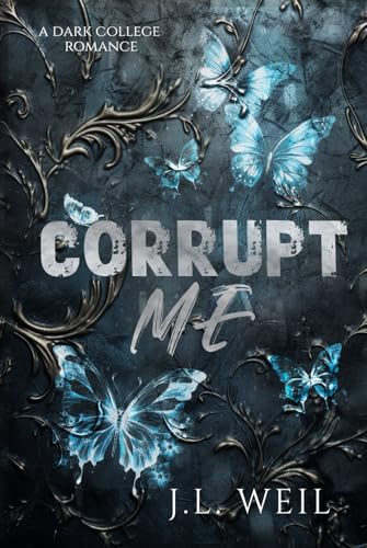 Corrupt Me: A Dark College Romance von Independently published