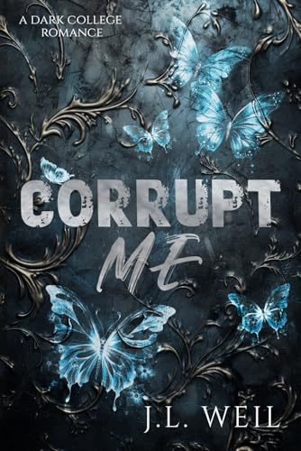 Corrupt Me: A Dark College Romance von Independently published