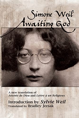 Awaiting God: A new translation of Attente de Dieu and Lettre a un Religieux Awaiting God: A new translation of Attente de Dieu and Lettre a un Religieux