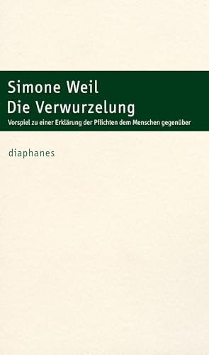 Die Verwurzelung: Vorspiel zu einer Erklärung der Pflichten dem Menschen gegenüber (hors série) von Diaphanes