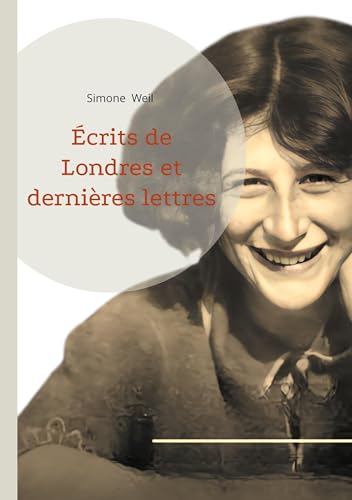 Écrits de Londres et dernières lettres: Une réflexion philosophique sur l'engagement, la résistance et la spiritualité dans l'Europe en guerre von BoD – Books on Demand – Frankreich