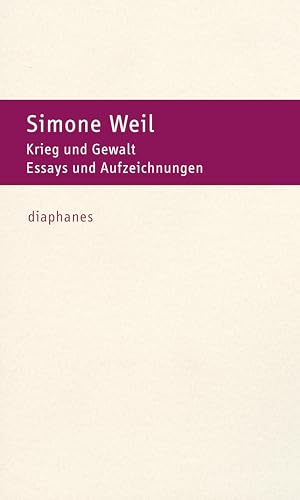 Krieg und Gewalt: Essays und Aufzeichnungen Krieg und Gewalt: Essays und Aufzeichnungen von Diaphanes