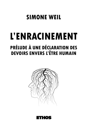L'Enracinement: Prélude à une déclaration des devoirs envers l'Être humain