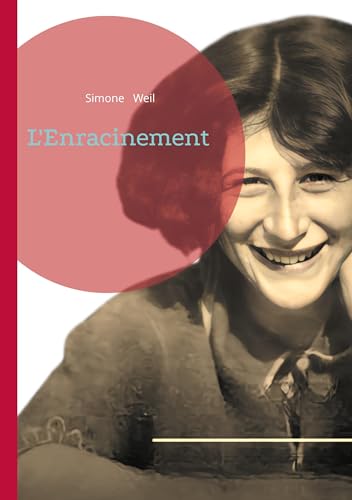 L'Enracinement: Une réflexion philosophique sur les fondements de la dignité humaine et les devoirs de la société von BoD – Books on Demand – Frankreich