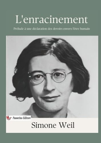 L'enracinement: Prélude à une déclaration des devoirs envers l'être humain L'enracinement: Prélude à une déclaration des devoirs envers l'être humain von Passerino