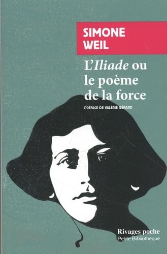 L'Iliade ou le poème de la force: et autres essais sur la guerre