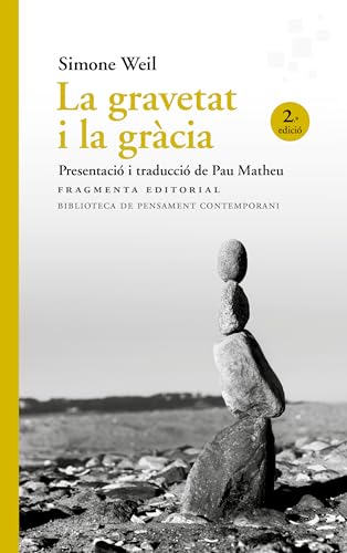 La gravetat i la gràcia (Biblioteca de Pensament Contemporani, Band 1)