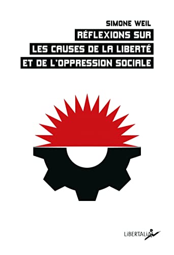 Réflexions sur les causes de la liberté et de l’oppression s: Suivi de Transposer la pensée de Simone Weil Réflexions sur les causes de la liberté et de l’oppression s: Suivi de Transposer la pensée de Simone Weil