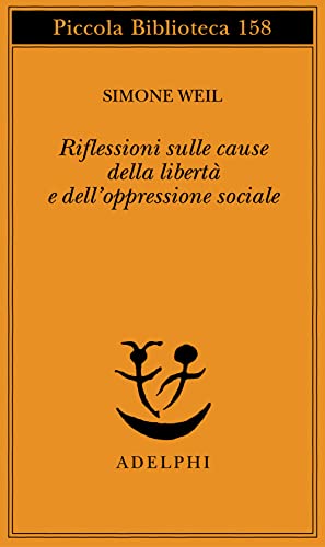 Riflessioni sulle cause della libertà e dell'oppressione sociale (Piccola biblioteca Adelphi)