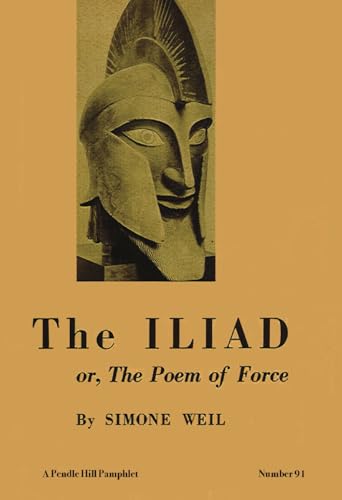 The Iliad: or The Poem of Force (Pendle Hill Pamphlets, Band 91) von Pendle Hill Publications