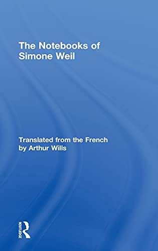 The Notebooks of Simone Weil The Notebooks of Simone Weil