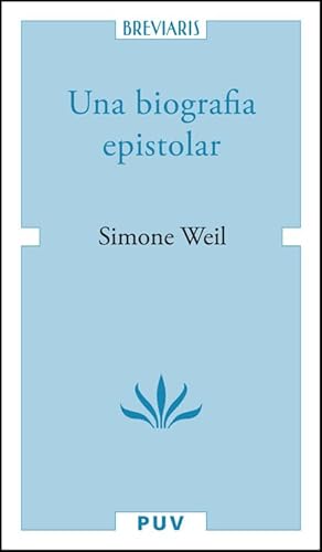 Una biografia epistolar (BREVIARIS, Band 32) von Publicacions de la Universitat de València