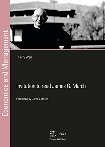 Invitation to read James G. March: Reflections on the processes of decision making, learning and change in organizations von ECOLE DES MINES