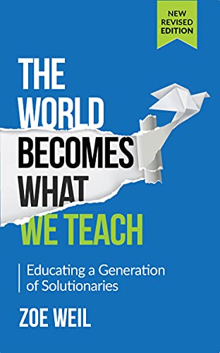 The World Becomes What We Teach: Educating a Generation of Solutionaries von Lantern Publishing & Media