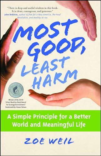 Most Good, Least Harm: A Simple Principle for a Better World and Meaningful Life