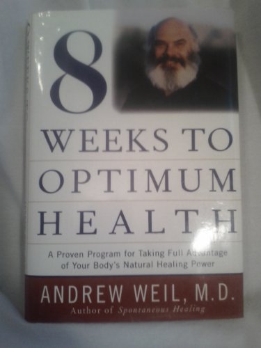 Eight Weeks to Optimum Health (Proven Program for Taking Full Advantage of Your Body's Natural Healing Power)