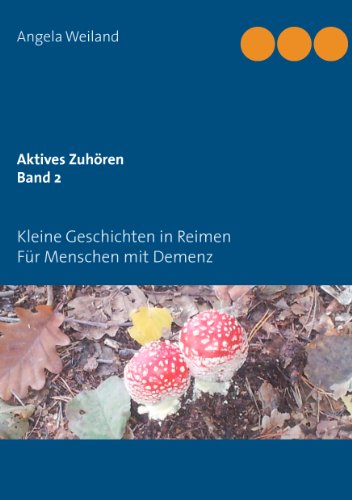 Aktives Zuhören Band 2: Kleine Geschichten in Reimen für Menschen mit Demenz
