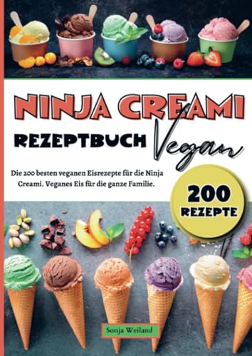 Ninja Creami Rezeptbuch Vegan: Die 200 besten veganen Eisrezepte für die Ninja Creami. Veganes Eis für die ganze Familie. von Bookmundo