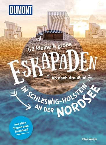 52 kleine & große Eskapaden in Schleswig-Holstein an der Nordsee: Ab nach draußen! (DUMONT Eskapaden)
