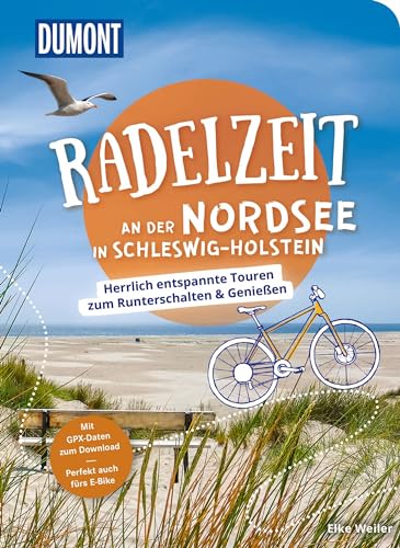 DUMONT Radelzeit an der Nordsee in Schleswig-Holstein: Herrlich entspannte Radtouren zum Runterschalten & Genießen von Dumont Reise Vlg GmbH + C