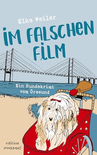 Im falschen Film: Ein Hundekrimi vom Öresund (Julchen ermittelt: Ein Hundekrimi) von edition croissant