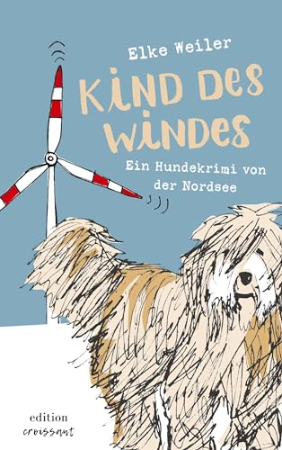 Kind des Windes: Ein Hundekrimi von der Nordsee (Julchen ermittelt: Ein Hundekrimi)