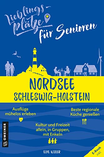 Lieblingsplätze für Senioren Nordsee Schleswig-Holstein (Lieblingsplätze im GMEINER-Verlag)