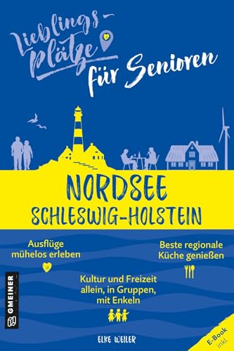 Lieblingsplätze für Senioren Nordsee Schleswig-Holstein (Lieblingsplätze im GMEINER-Verlag)