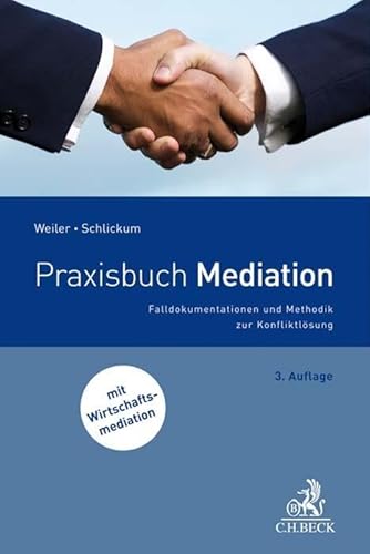 Praxisbuch Mediation: Falldokumentationen und Methodik zur Konfliktlösung von Beck C. H.