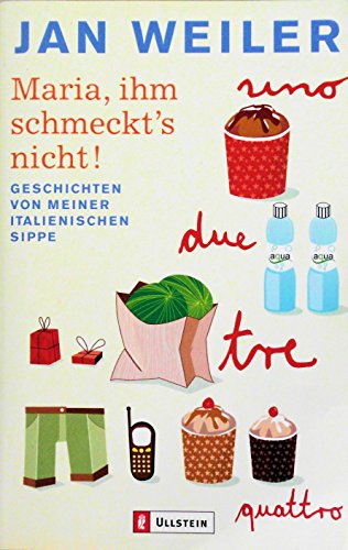 Maria, ihm schmeckt's nicht: Geschichten von meiner italienischen Sippe Maria, ihm schmeckt's nicht: Geschichten von meiner italienischen Sippe
