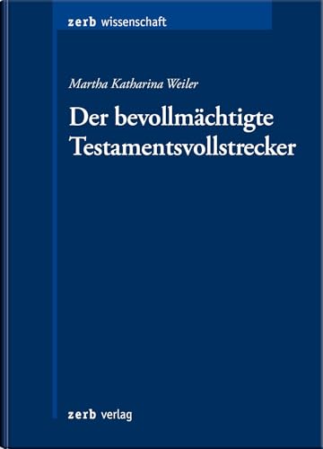 Der bevollmächtigte Testamentsvollstrecker (zerb verlag) von zerb verlag