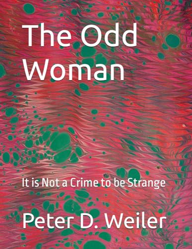 The Odd Woman: It is Not a Crime to be Strange von Independently published