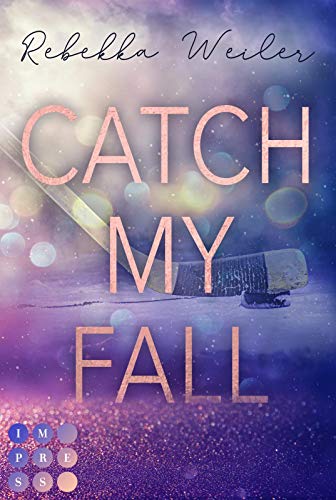 Catch My Fall (»Catch Me«-Reihe 1): Sports Romance über die verbotene Nähe zwischen dem neuen Eishockeycoach und seiner Spielerin Catch My Fall (»Catch Me«-Reihe 1): Sports Romance über die verbotene Nähe zwischen dem neuen Eishockeycoach und seiner Spielerin von Carlsen Verlag GmbH