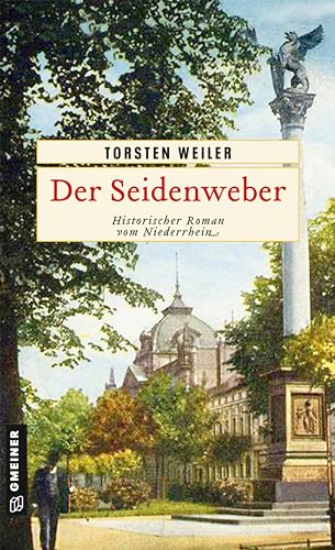 Der Seidenweber: Historischer Roman vom Niederrhein (Die Seidenweber-Saga) von Gmeiner Verlag