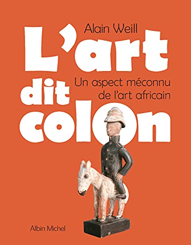 L'Art dit colon: Un aspect méconnu de l'art africain