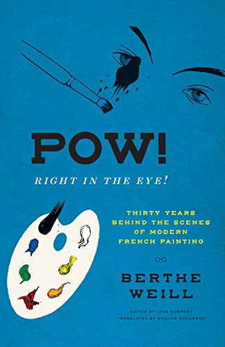 Pow! Right in the Eye!: Thirty Years Behind the Scenes of Modern French Painting (The Abakanowicz Arts and Culture Collection) von University of Chicago Press