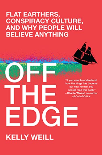 Off the Edge: Flat Earthers, Conspiracy Culture, and Why People Will Believe Anything von Algonquin Books