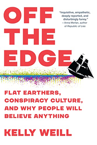 Off the Edge: Flat Earthers, Conspiracy Culture, and Why People Will Believe Anything von Workman Publishing