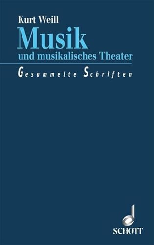 Musik und musikalisches Theater: Gesammelte Schriften. Mit einer Auswahl von Gesprächen und Interviews. von Schott Music Distribution