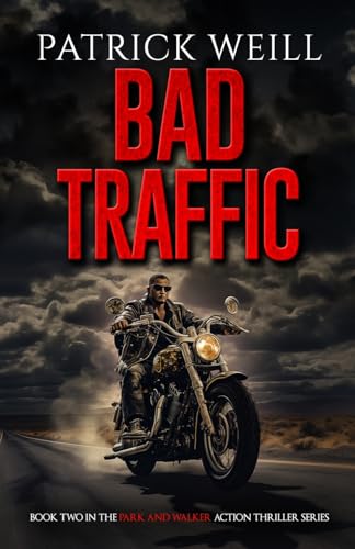 Bad Traffic (The Park and Walker Action Thriller Series, Band 2)