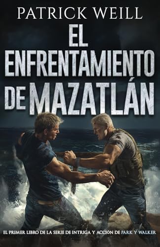El enfrentamiento de Mazatlán (La serie de intriga y acción de Park y Walker, Band 1) von Weill & Associates