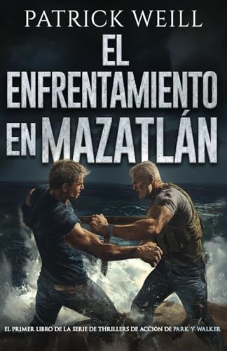 El enfrentamiento en Mazatlán (La serie de thrillers de acción de Park y Walker, Band 1) von Weill & Associates
