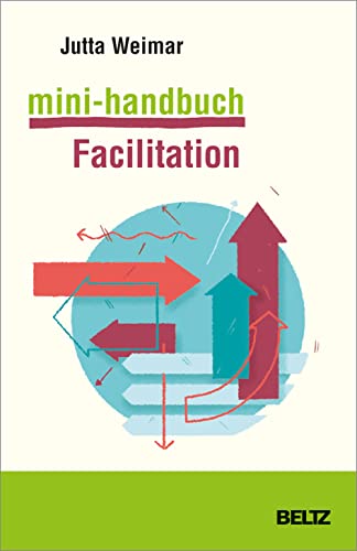 Mini-Handbuch Facilitation: Mit Online-Materialien (Mini-Handbücher)
