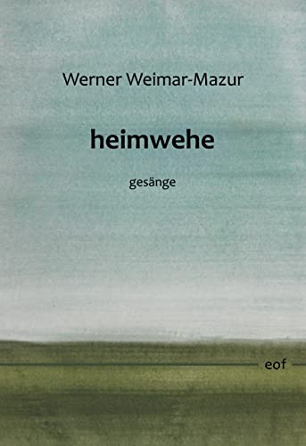 heimwehe: gesänge (edition offenes feld)